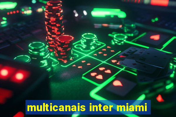 multicanais inter miami